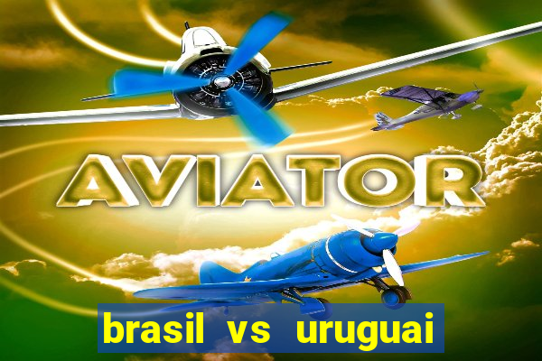 brasil vs uruguai ao vivo multicanais